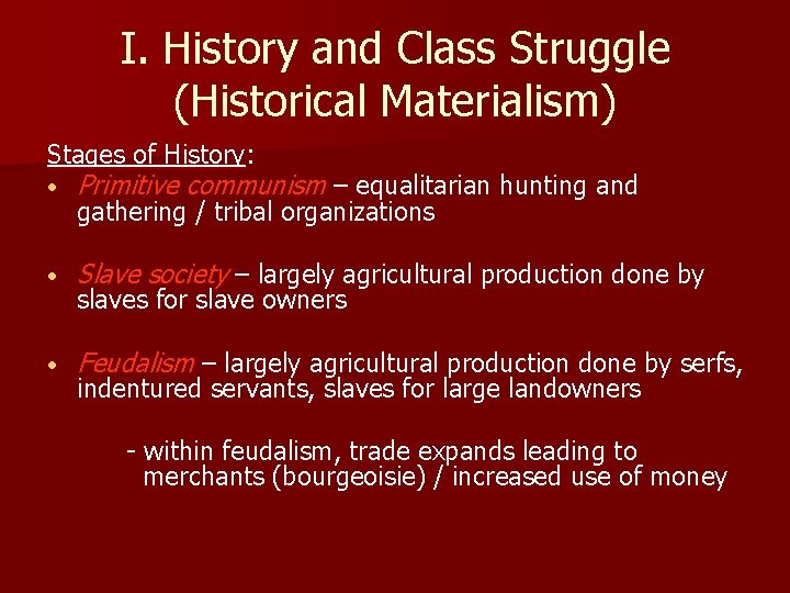 I. History and Class Struggle (Historical Materialism) Stages of History: • Primitive communism –