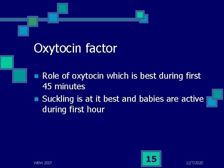 Oxytocin factor n n Role of oxytocin which is best during first 45 minutes