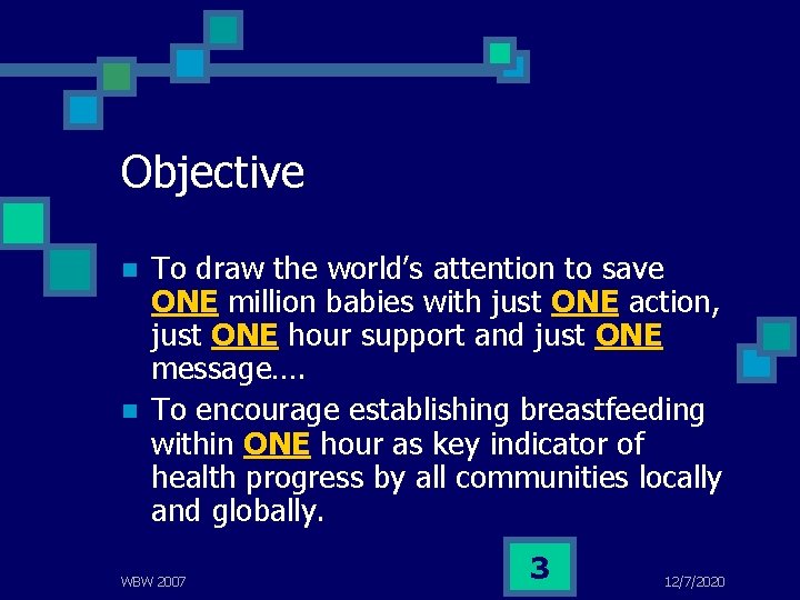 Objective n n To draw the world’s attention to save ONE million babies with