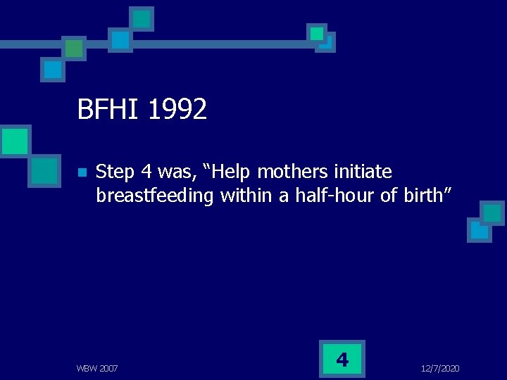 BFHI 1992 n Step 4 was, “Help mothers initiate breastfeeding within a half-hour of