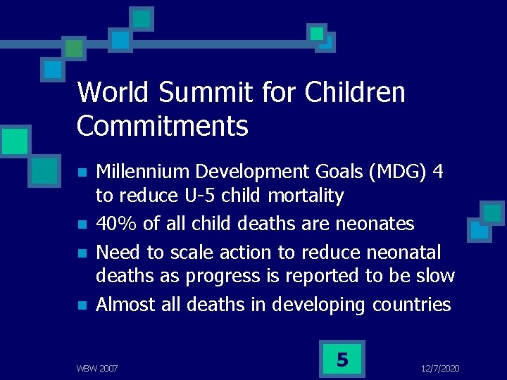 World Summit for Children Commitments n n Millennium Development Goals (MDG) 4 to reduce