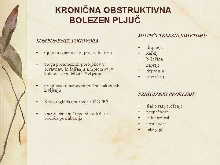 KRONIČNA OBSTRUKTIVNA BOLEZEN PLJUČ KOMPONENTE POGOVORA • njihova diagnoza in proces bolezni • vloga