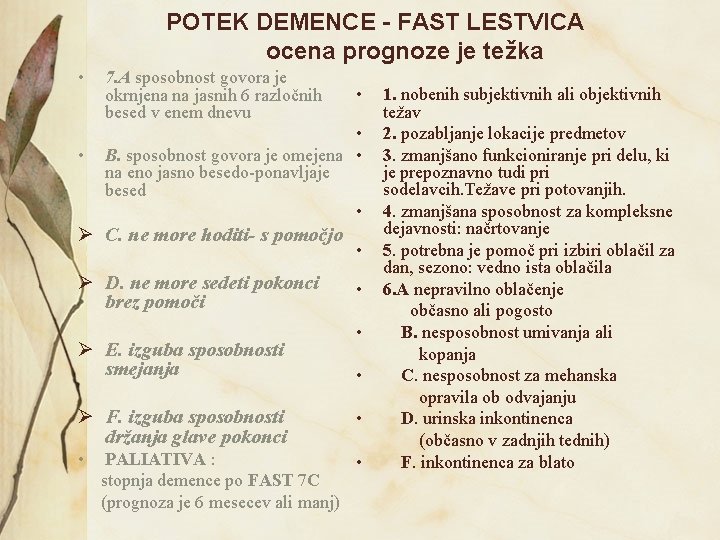 POTEK DEMENCE - FAST LESTVICA ocena prognoze je težka • • 7. A sposobnost