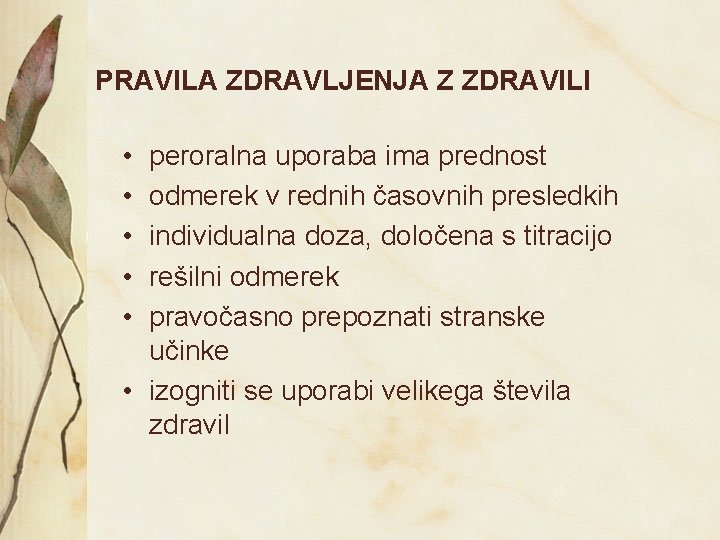 PRAVILA ZDRAVLJENJA Z ZDRAVILI • • • peroralna uporaba ima prednost odmerek v rednih