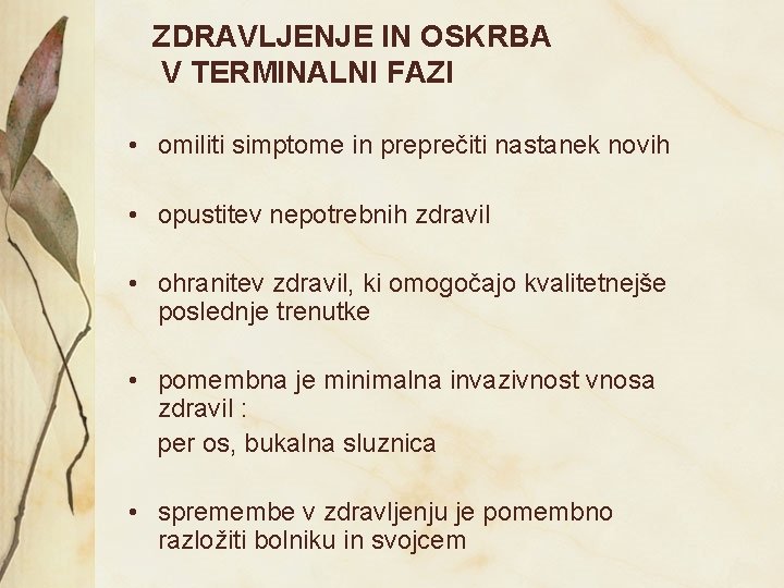 ZDRAVLJENJE IN OSKRBA V TERMINALNI FAZI • omiliti simptome in preprečiti nastanek novih •