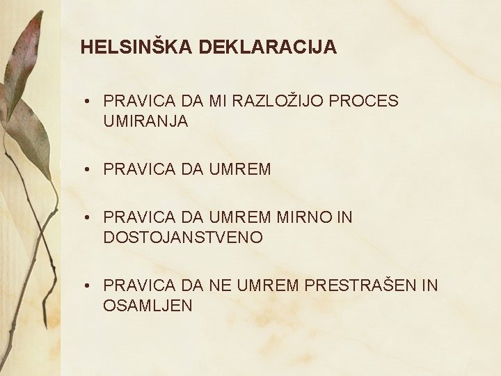 HELSINŠKA DEKLARACIJA • PRAVICA DA MI RAZLOŽIJO PROCES UMIRANJA • PRAVICA DA UMREM MIRNO