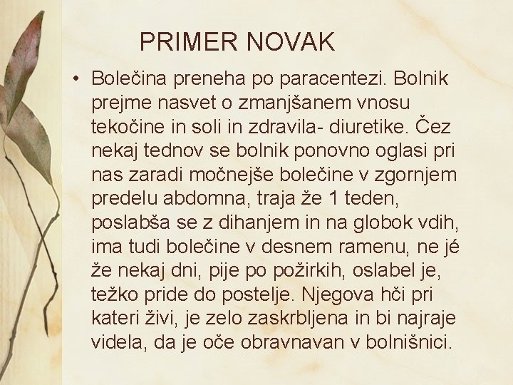 PRIMER NOVAK • Bolečina preneha po paracentezi. Bolnik prejme nasvet o zmanjšanem vnosu tekočine