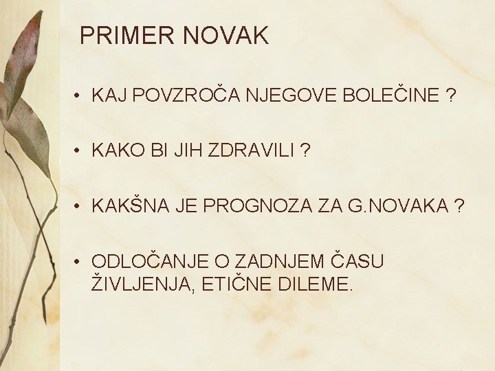 PRIMER NOVAK • KAJ POVZROČA NJEGOVE BOLEČINE ? • KAKO BI JIH ZDRAVILI ?