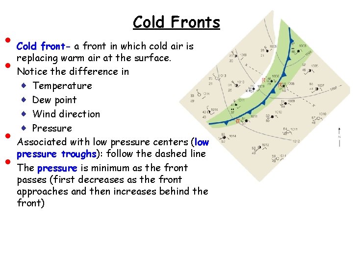  • • Cold Fronts Cold front- a front in which cold air is