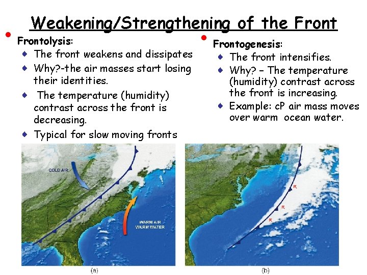  • Weakening/Strengthening of the Frontolysis: ♦ The front weakens and dissipates ♦ Why?