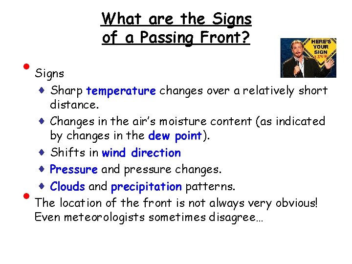  • • What are the Signs of a Passing Front? Signs ♦ Sharp