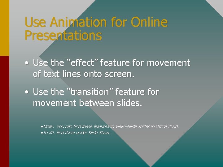 Use Animation for Online Presentations • Use the “effect” feature for movement of text