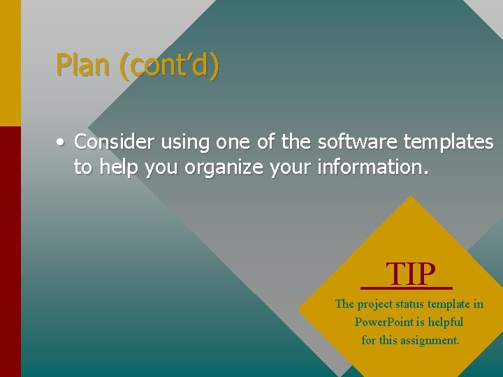 Plan (cont’d) • Consider using one of the software templates to help you organize