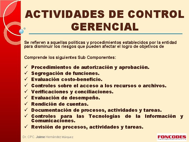 ACTIVIDADES DE CONTROL GERENCIAL Se refieren a aquellas políticas y procedimientos establecidos por la