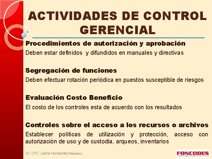 ACTIVIDADES DE CONTROL GERENCIAL Procedimientos de autorización y aprobación Deben estar definidos y difundidos