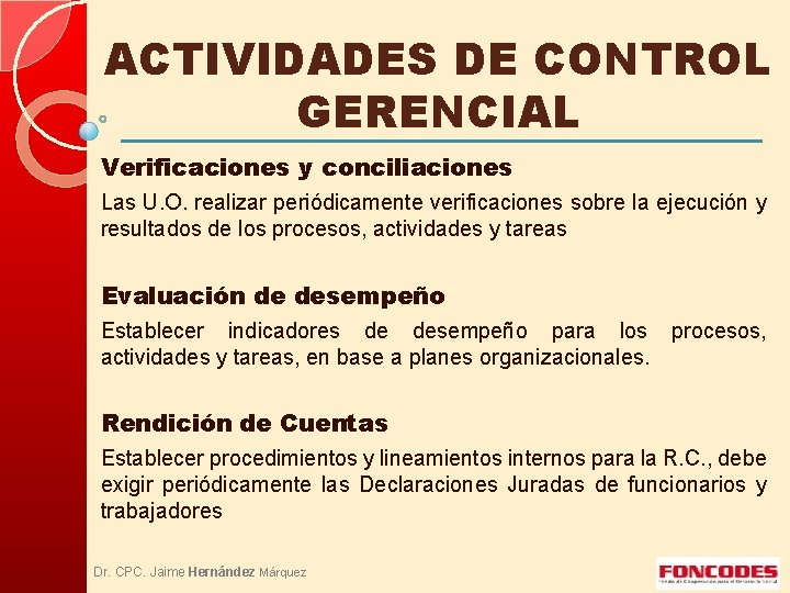 ACTIVIDADES DE CONTROL GERENCIAL Verificaciones y conciliaciones Las U. O. realizar periódicamente verificaciones sobre