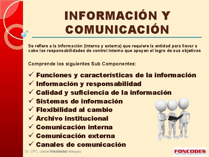 INFORMACIÓN Y COMUNICACIÓN Se refiere a la información (interna y externa) que requiere la
