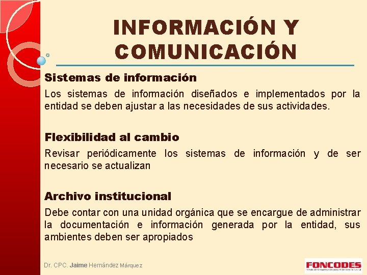 INFORMACIÓN Y COMUNICACIÓN Sistemas de información Los sistemas de información diseñados e implementados por