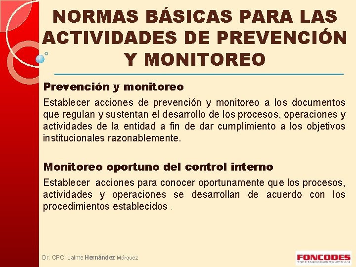 NORMAS BÁSICAS PARA LAS ACTIVIDADES DE PREVENCIÓN Y MONITOREO Prevención y monitoreo Establecer acciones