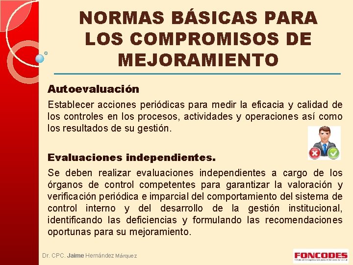 NORMAS BÁSICAS PARA LOS COMPROMISOS DE MEJORAMIENTO Autoevaluación Establecer acciones periódicas para medir la