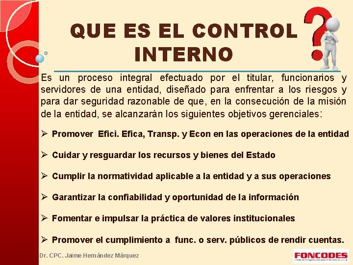 QUE ES EL CONTROL INTERNO Es un proceso integral efectuado por el titular, funcionarios