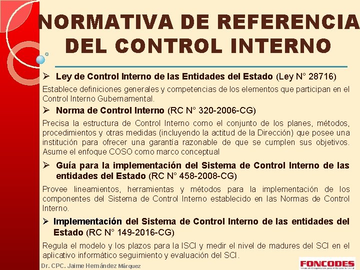 NORMATIVA DE REFERENCIA DEL CONTROL INTERNO Ø Ley de Control Interno de las Entidades