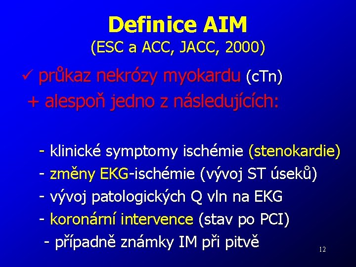 Definice AIM (ESC a ACC, JACC, 2000) ü průkaz nekrózy myokardu (c. Tn) +