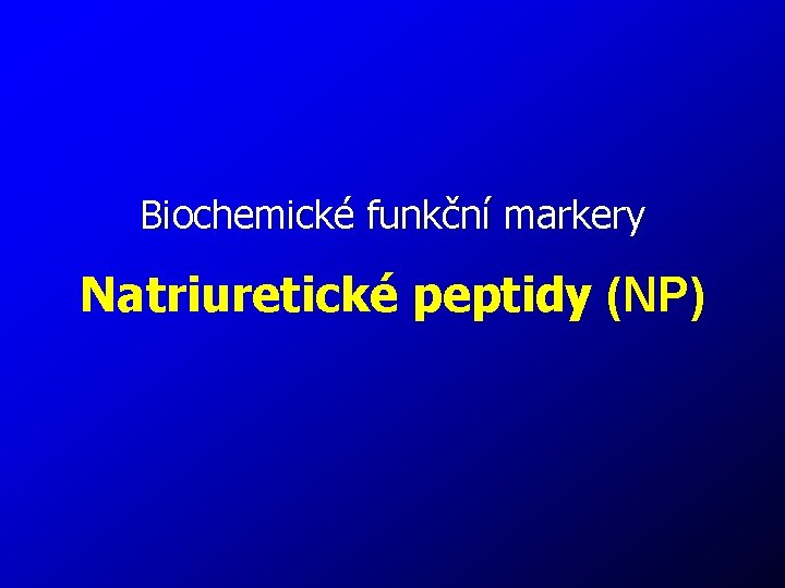 Biochemické funkční markery Natriuretické peptidy (NP) 