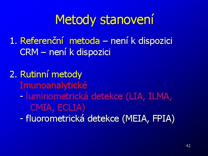 Metody stanovení 1. Referenční metoda – není k dispozici CRM – není k dispozici