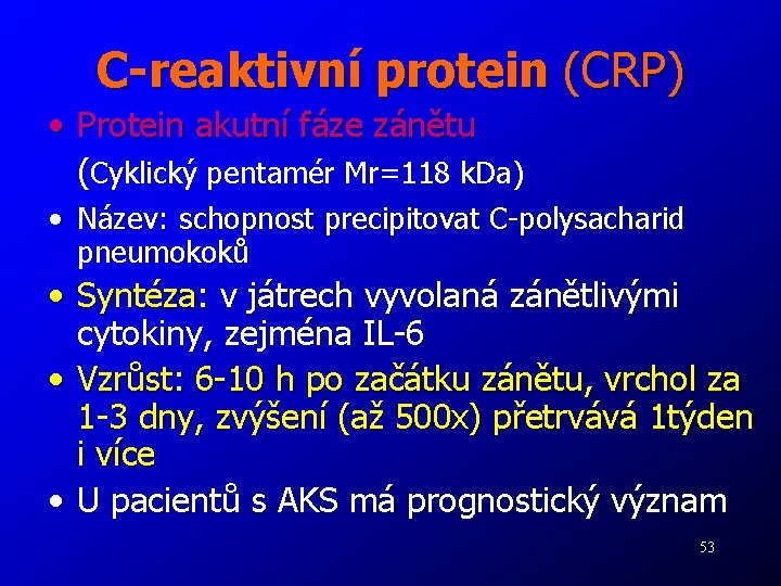 C-reaktivní protein (CRP) • Protein akutní fáze zánětu (Cyklický pentamér Mr=118 k. Da) •