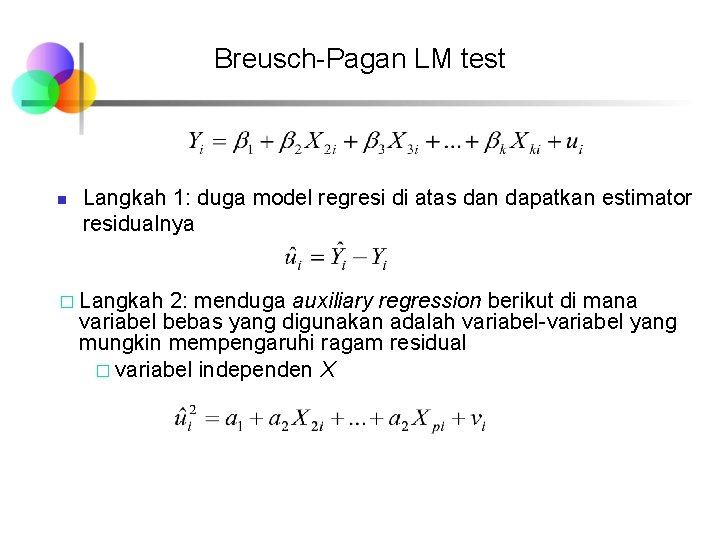 Breusch-Pagan LM test n Langkah 1: duga model regresi di atas dan dapatkan estimator