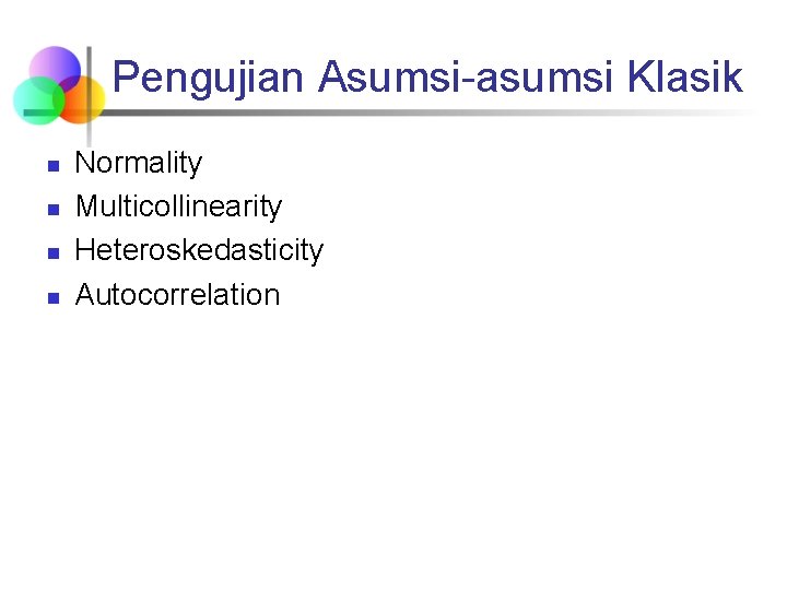 Pengujian Asumsi-asumsi Klasik n n Normality Multicollinearity Heteroskedasticity Autocorrelation 