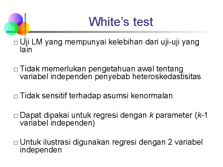White’s test � � � Uji LM yang mempunyai kelebihan dari uji-uji yang lain