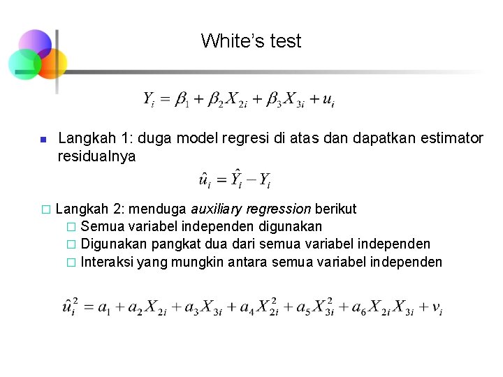White’s test n � Langkah 1: duga model regresi di atas dan dapatkan estimator