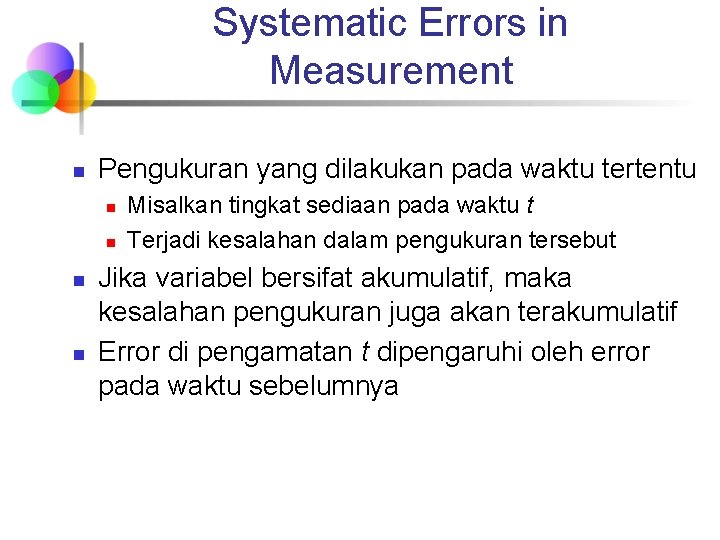 Systematic Errors in Measurement n Pengukuran yang dilakukan pada waktu tertentu n n Misalkan