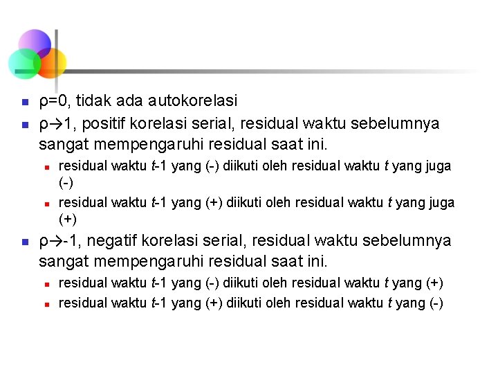 n n ρ=0, tidak ada autokorelasi ρ→ 1, positif korelasi serial, residual waktu sebelumnya