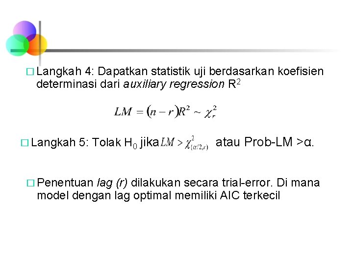 � Langkah 4: Dapatkan statistik uji berdasarkan koefisien determinasi dari auxiliary regression R 2