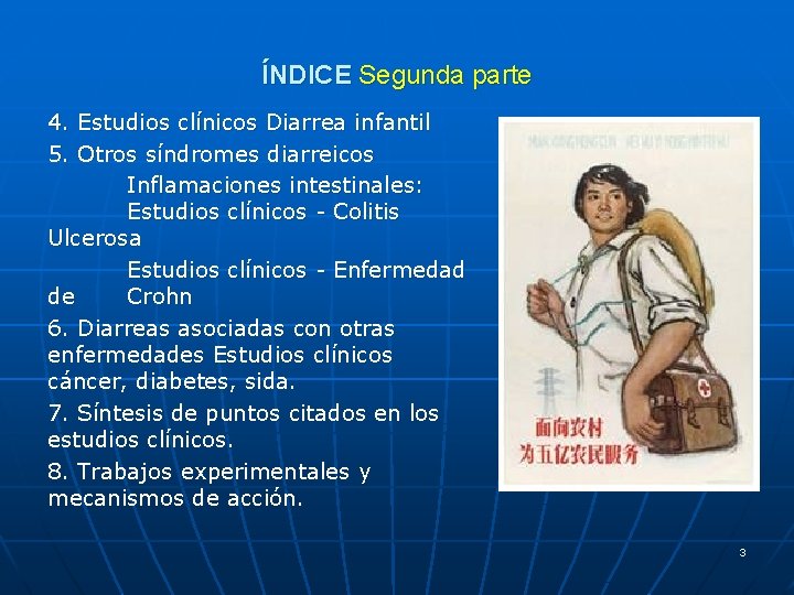 ÍNDICE Segunda parte 4. Estudios clínicos Diarrea infantil 5. Otros síndromes diarreicos Inflamaciones intestinales: