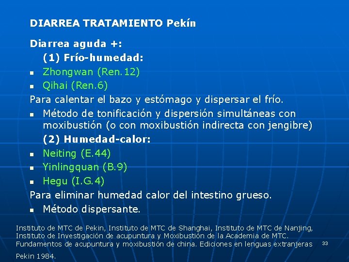 DIARREA TRATAMIENTO Pekín Diarrea aguda +: (1) Frío-humedad: n Zhongwan (Ren. 12) n Qihai