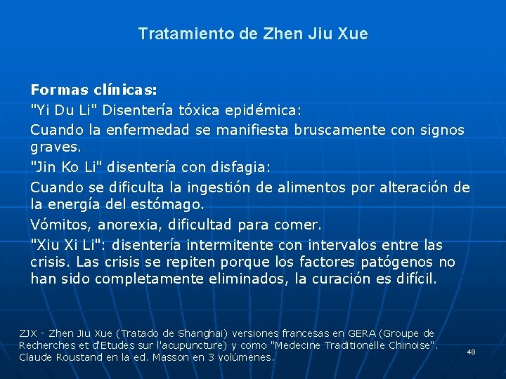 Tratamiento de Zhen Jiu Xue Formas clínicas: "Yi Du Li" Disentería tóxica epidémica: Cuando