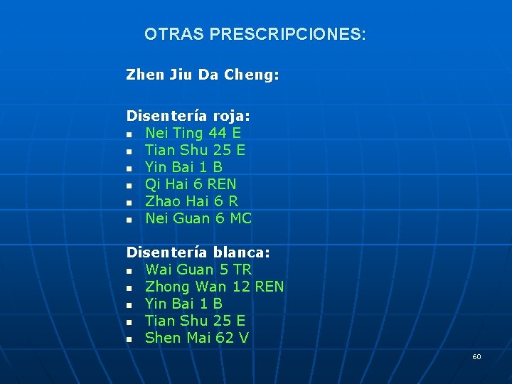 OTRAS PRESCRIPCIONES: Zhen Jiu Da Cheng: Disentería roja: n Nei Ting 44 E n
