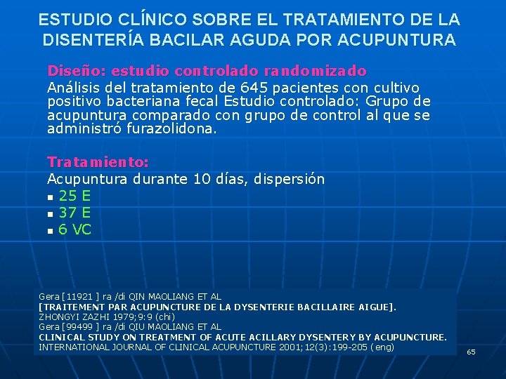 ESTUDIO CLÍNICO SOBRE EL TRATAMIENTO DE LA DISENTERÍA BACILAR AGUDA POR ACUPUNTURA Diseño: estudio