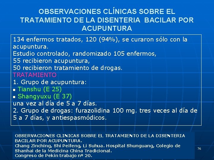OBSERVACIONES CLÍNICAS SOBRE EL TRATAMIENTO DE LA DISENTERIA BACILAR POR ACUPUNTURA 134 enfermos tratados,