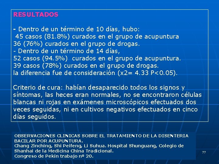 RESULTADOS - Dentro de un término de 10 días, hubo: 45 casos (81. 8%)