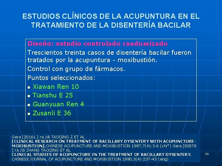 ESTUDIOS CLÍNICOS DE LA ACUPUNTURA EN EL TRATAMIENTO DE LA DISENTERÍA BACILAR Diseño: estudio