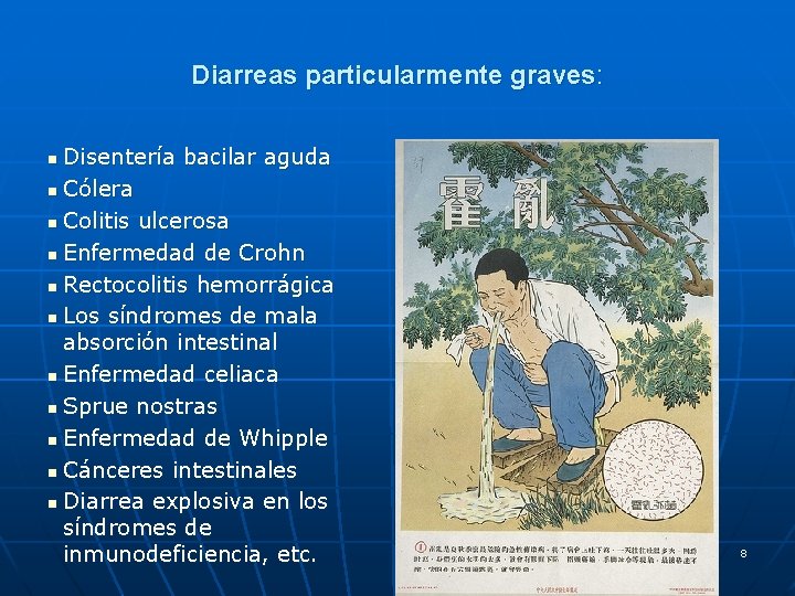 Diarreas particularmente graves: Disentería bacilar aguda n Cólera n Colitis ulcerosa n Enfermedad de