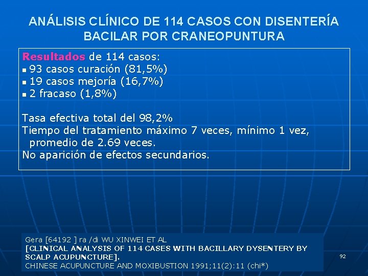 ANÁLISIS CLÍNICO DE 114 CASOS CON DISENTERÍA BACILAR POR CRANEOPUNTURA Resultados de 114 casos: