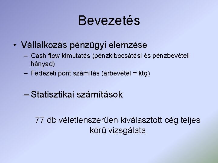 Bevezetés • Vállalkozás pénzügyi elemzése – Cash flow kimutatás (pénzkibocsátási és pénzbevételi hányad) –