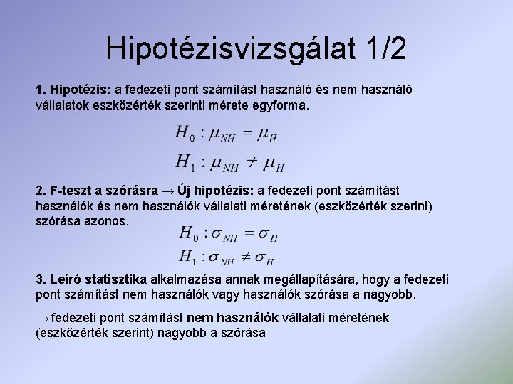 Hipotézisvizsgálat 1/2 1. Hipotézis: a fedezeti pont számítást használó és nem használó vállalatok eszközérték