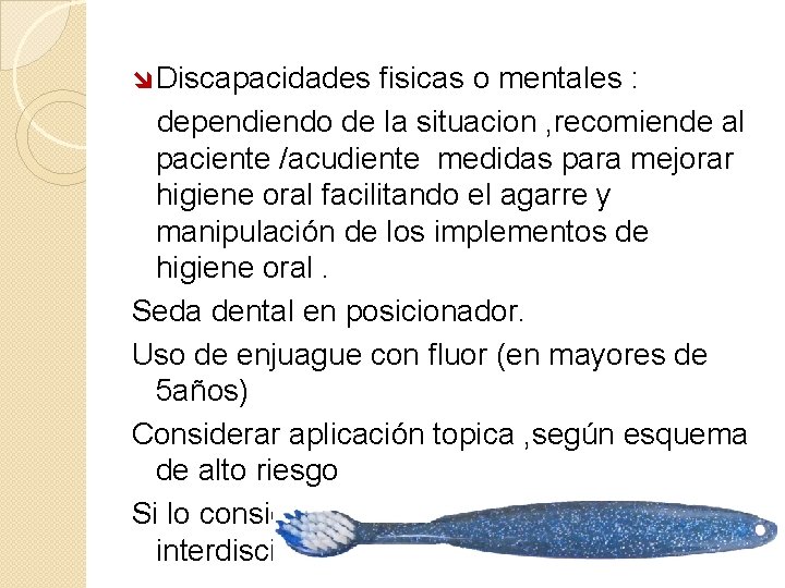 î Discapacidades fisicas o mentales : dependiendo de la situacion , recomiende al paciente